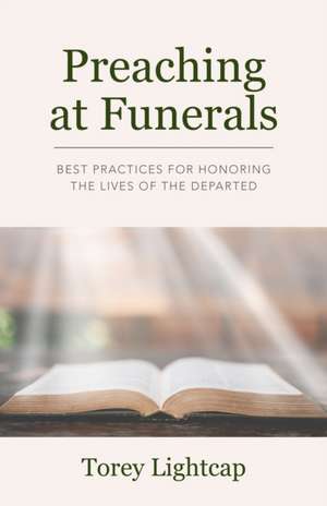 Preaching at Funerals de Torey Lightcap