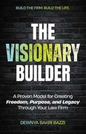 The Visionary Builder de Dewnya Bakri Bazzi
