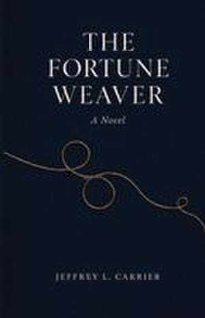 The Fortune Weaver de Jeffrey L. Carrier
