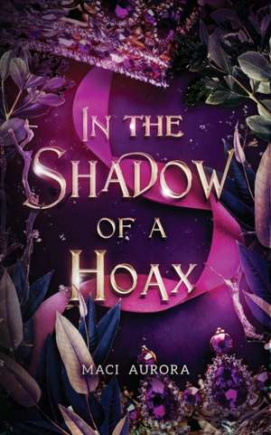 In the Shadow of a Hoax de Maci Aurora