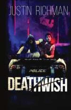 Deathwish de Justin Richman