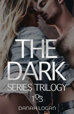 The Dark Series Boxset (Books 1-3) de Danah Logan