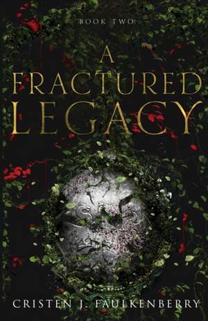 A Fractured Legacy de Cristen J Faulkenberry