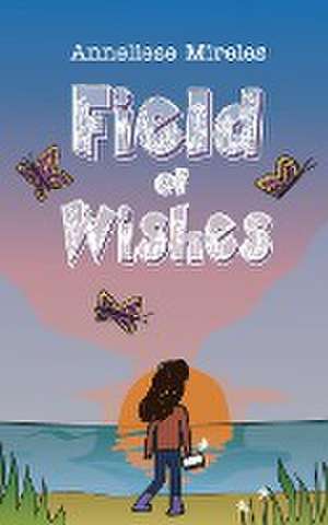 Field of Wishes de Anneliese Mireles