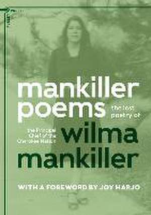 Mankiller Poems: The Lost Poetry of the Principal Chief of the Cherokee Nation de Wilma Mankiller