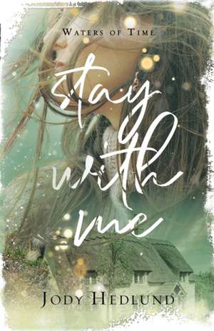 Stay With Me de Jody Hedlund