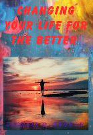 Changing Your Life for the Better de Jerrell A. Gooden