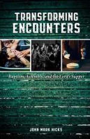 Transforming Encounters de John Mark Hicks