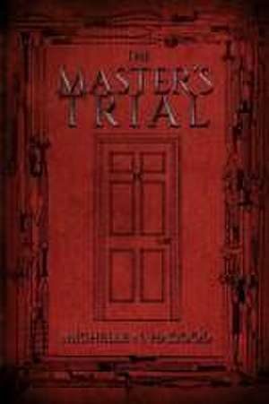 The Master's Trial de Michelle N Hagood