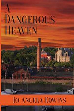 A Dangerous Heaven de Jo Angela Edwins