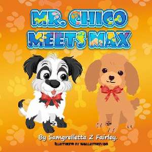 Mr Chico Meets Max de Samgrelletta Fairley