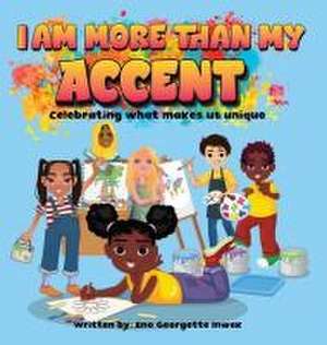 I Am More Than My Accent de Eno Georgette Inwek