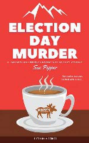Election Day Murder de Sue Pepper