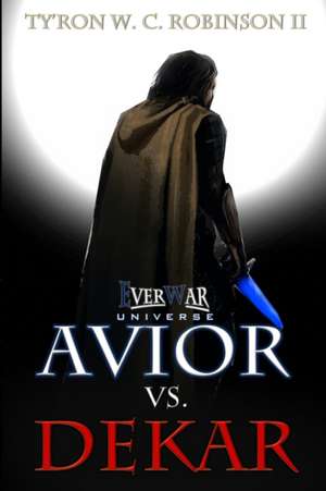 Avior vs. Dekar de Ty'ron W. C. Robinson