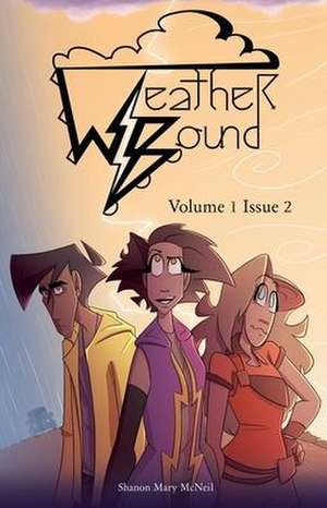 Weather Bound: Volume 1 Issue 2 de Shanon Mary McNeil