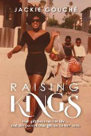 RAISING KINGS de Jackie Gouché