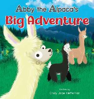 Abby The Alpaca's Big Adventure de Cindy Jobe Heffernan