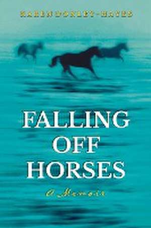 Falling Off Horses de Karen Donley-Hayes