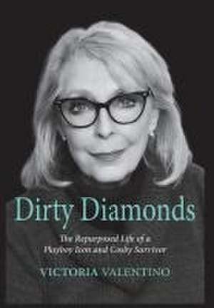 Dirty Diamonds- The Repurposed Life of a Playboy Icon and Cosby Survivor de Victoria Valentino