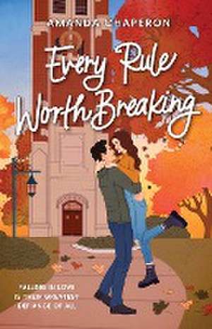 Every Rule Worth Breaking de Amanda Chaperon