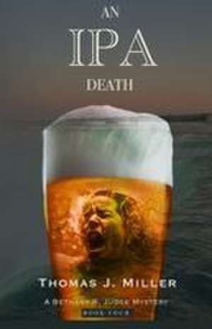 An IPA Death de Thomas J Miller