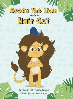 Brody The Lion Needs A Haircut de Kristin Wegner