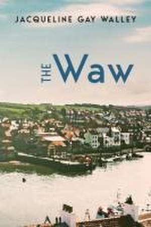 The Waw de Jacqueline Gay Walley