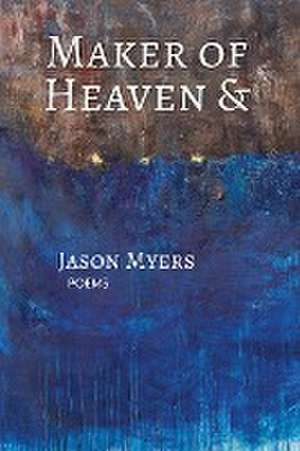 Maker of Heaven & de Jason Myers