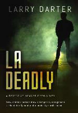 LA Deadly de Larry Darter