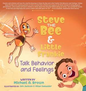 Steve the Bee and Little Frankie Talk Behavior and Feelings de Michael A Brown