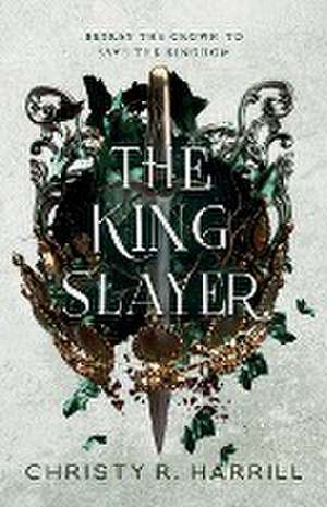 The King Slayer de Christy R. Harrill