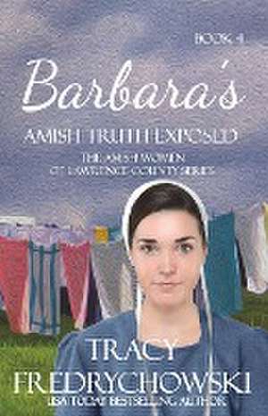 Barbara's Amish Truth Exposed de Tracy Fredrychowski