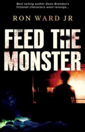 Feed The Monster de Ron Ward