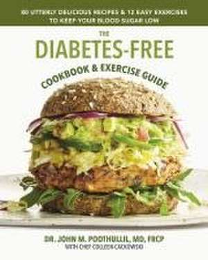 The Diabetes-Free Cookbook & Exercise Guide de John Poothullil M D