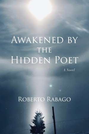 Awakened by the Hidden Poet de Roberto Rabago