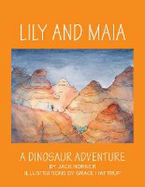 LILY AND MAIA....A DINOSAUR ADVENTURE de Jack Horner