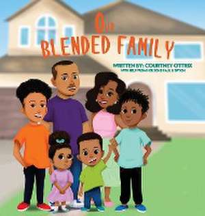 Our Blended Family de Bryon Ottrix Jr.