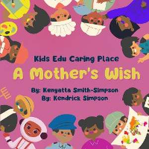 A Mother's Wish de Kenyatta Smith-Simpson