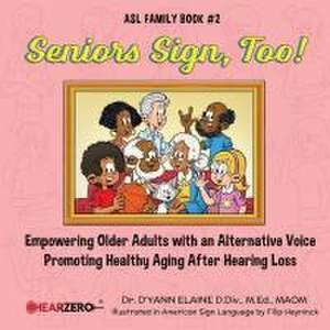 Seniors Sign, Too! ASL Family Book #2 de D'Yann Elaine