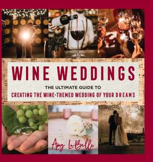 Wine Weddings de Amy LaBelle