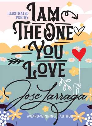 I am the One You Love de Jose Larraga