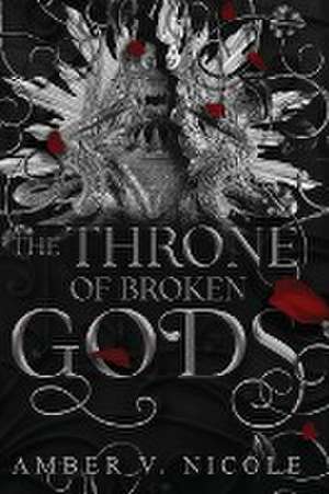 The Throne of Broken Gods de Amber V Nicole