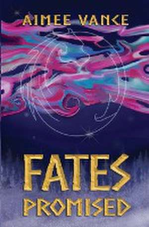 Fates Promised de Aimee Vance