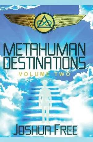 Metahuman Destinations (Volume Two) de Joshua Free