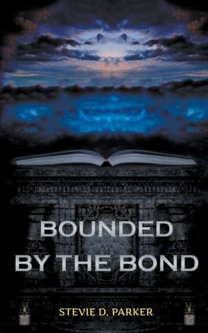 Bounded by the Bond de Stevie D. Parker