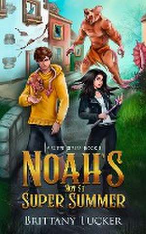 Noah's Not So Super Summer de Brittany Tucker