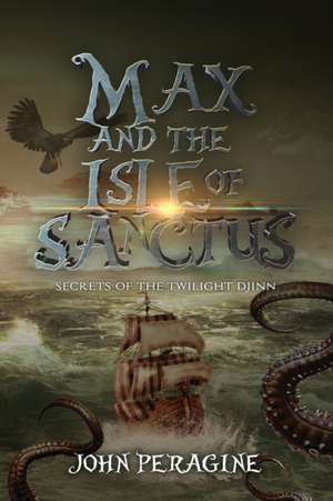 Max and the Isle of Sanctus de John Peragine