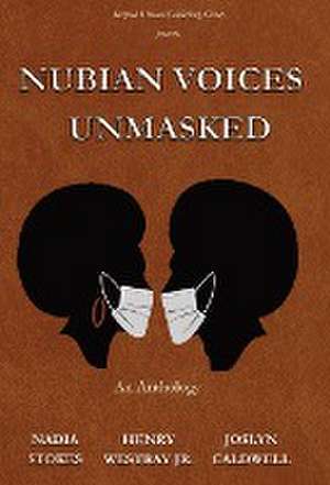 NUBIAN VOICES UNMASKED de Nadia Stokes