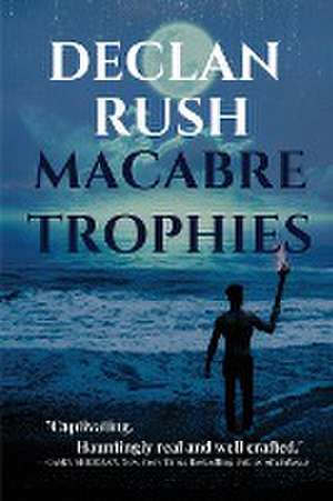 Macabre Trophies de Declan Rush