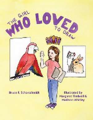 The Girl Who Loved to Draw de Bruce Scharschmidt